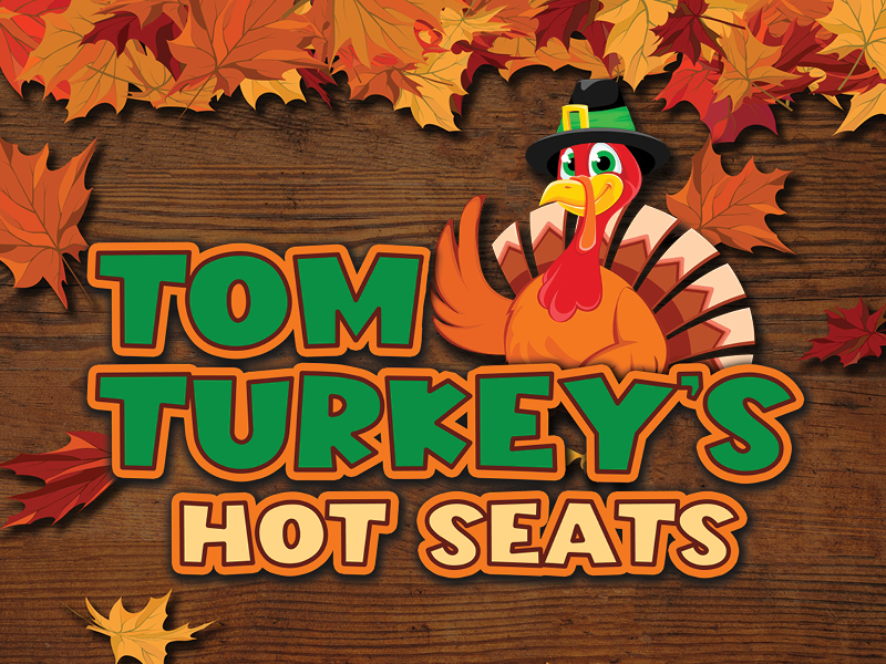 Tom Turkey's Hot Seats