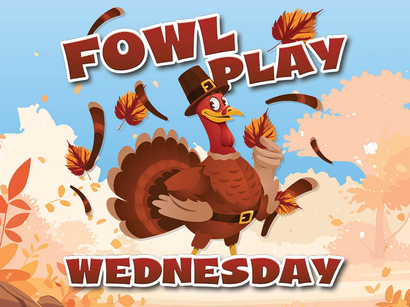 Fowl Play Wednesday