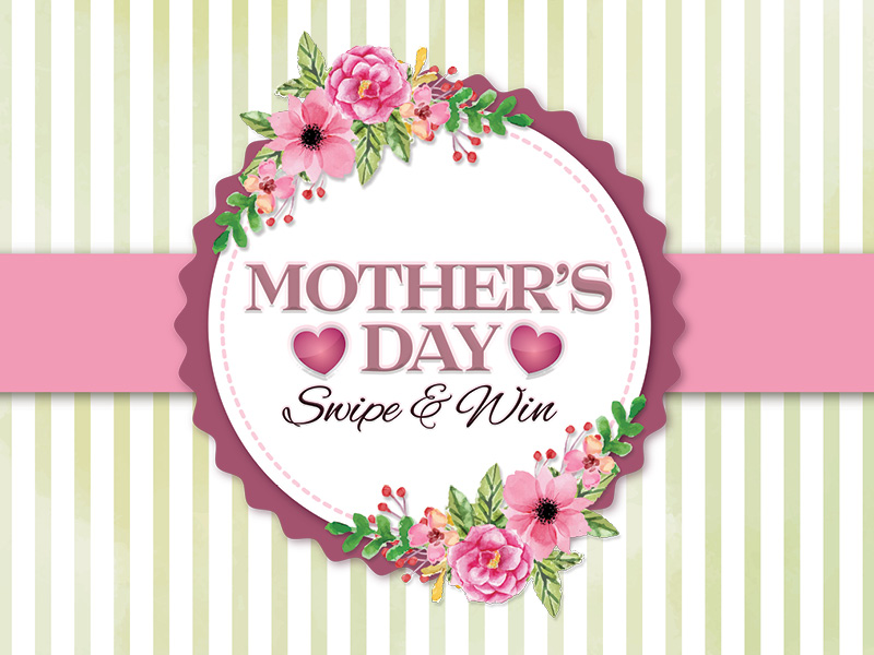 Mother's Day Swipe & Win