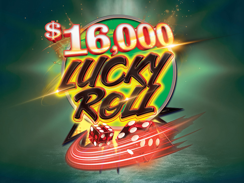 $16,000 Lucky Roll