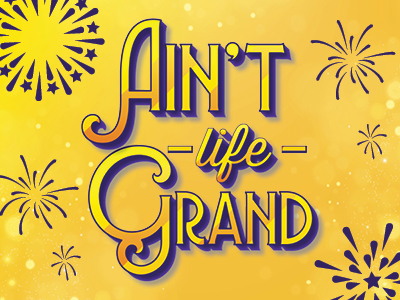 Ain't Life Grand