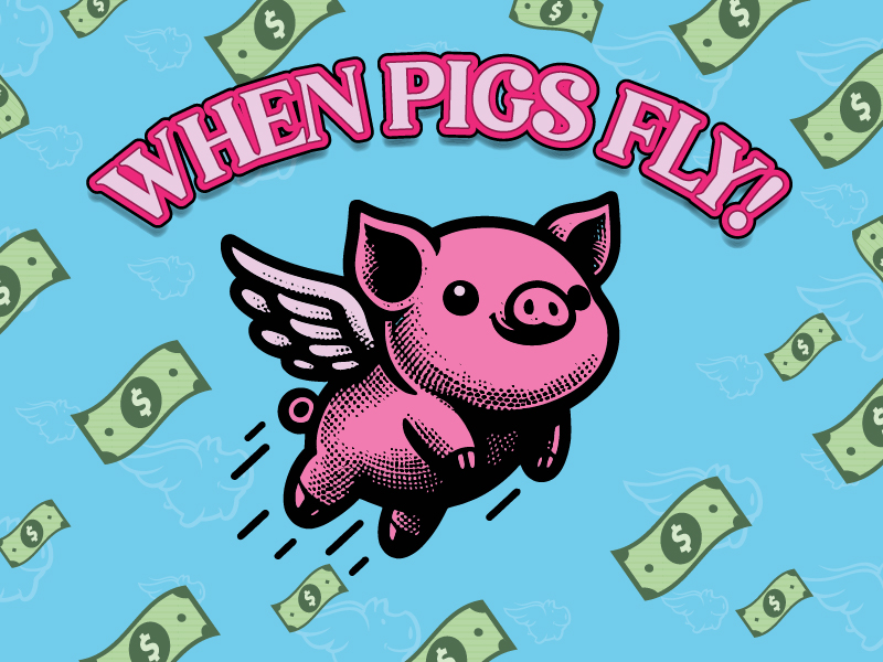 When Pigs Fly