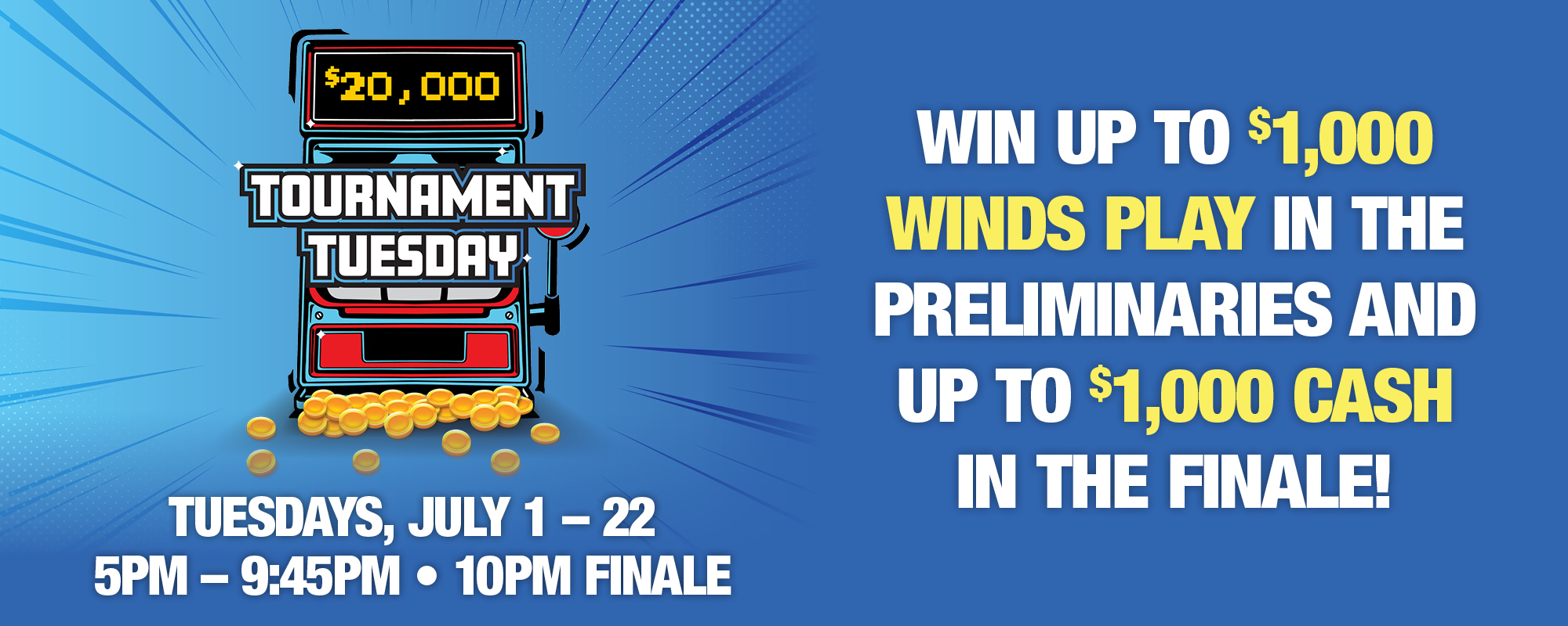 $20,000 Tournament Tuesdays