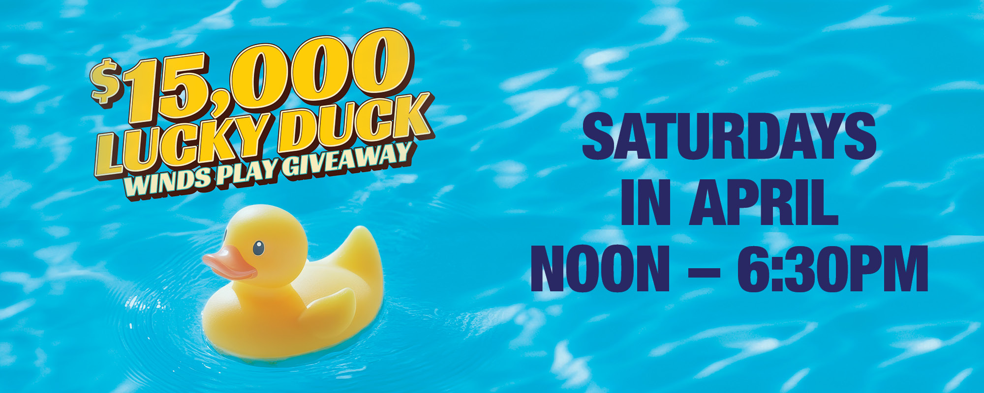 $15,000 Lucky Duck WINDS Play Giveaway
